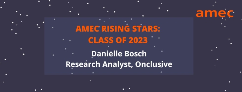 2023 AMEC Rising Stars_Danielle Bosch_ Research Analyst_ Onclusive
