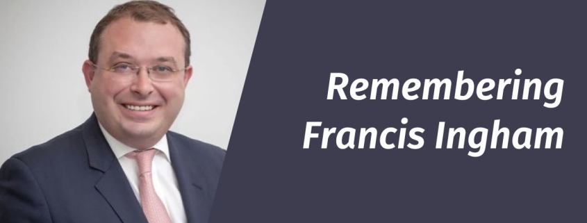 Remembering Francis Ingham.