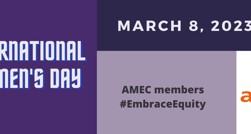 International Women’s Day 2023 – AMEC members #EbraceEquity