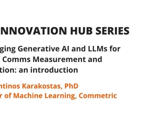 Leveraging Generative AI and LLMs for PR and Comms Measurement and Evaluation: an introduction_Konstantinos Karakostas_Director of Machine Learning_Commetric