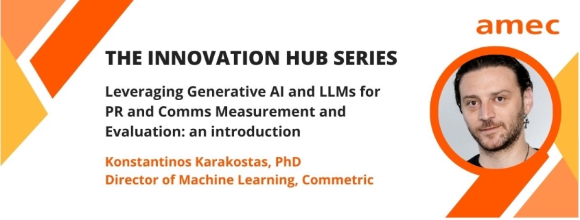 Leveraging Generative AI and LLMs for PR and Comms Measurement and Evaluation: an introduction_Konstantinos Karakostas_Director of Machine Learning_Commetric