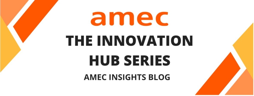 The Innovation Hub Series_AMEC Insights blog