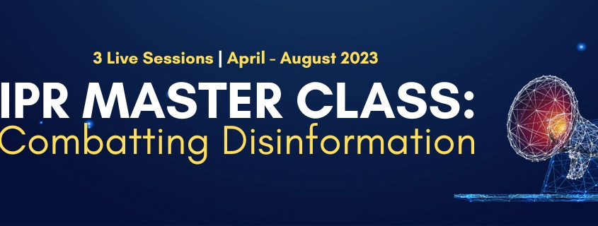 IPR Master Class: Combatting Disinformation