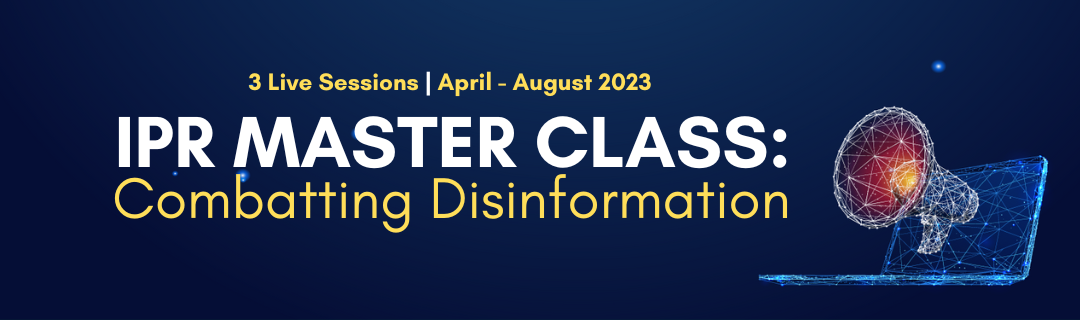 IPR Master Class: Combatting Disinformation